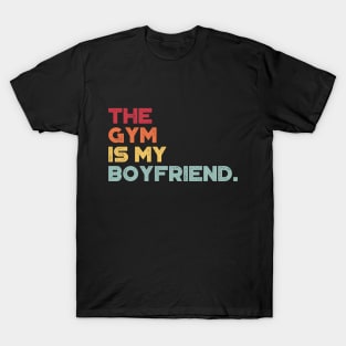 The Gym Is My Boyfriend Funny Vintage Retro (Sunset) T-Shirt